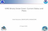 VIIRS Binary Snow Cover: Current Status and Plans · VIIRS Binary Snow Cover: Current Status and Plans Peter Romanov, CREST/CUNY at NOAA/STAR 27 August 2015