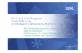 Do C and Java Programs Scale Differently on Hardware ... · Scale Differently on Hardware Transactional Memory? Rei Odaira ... –4-GB Java heap with mark-and-sweep GC ... –z/OS