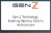 Gen-Z Technology: Enabling Memory Centric … Gen-Z is Media Agnostic & Composable 14 Media Controller Gen-Z Logic Processor Gen-Z Logic Media Module Gen-Z Fabric SCM SCM SCM SCM Storage