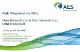 Hub Regional de GNL Gas Natural para Centroamérica: Una ... · Tratamiento y Licuefacción Se eliminan las impurezas: Dióxido de Carbono ... 20% del gas natural es asociado Gas