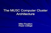 The MU3C Computer Cluster Architecture - Hope Collegediscus/muccc/muccc6/MUCCC6-Poublon.pdfarrays keyboard & display head nodes compute nodes UPS (bottom) Computer Cluster Uses ...