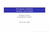 The Axiom of Choice: Intuition and Paradox - math.utah.eduhousley/Axiom of choice.pdf · The Axiom of Choice: Intuition and Paradox Matthew Housley housley@math.utah.edu March 6th,