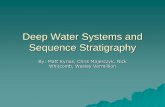 Deep Water Systems and Sequence Stratigraphyijolite.geology.uiuc.edu/08SprgClass/geo415-515/Deep... · 2008-04-30 · Deep Water Systems and Sequence Stratigraphy By: Matt Kyrias,