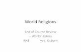 World Religions - teacheroz.comteacheroz.com/EOC-WHReligions.pdf · World Religions End of Course Review – World History RHS Mrs. Osborn •Jesus Christ is the