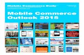 Mobile Commerce Outlook 2015euro.ecom.cmu.edu/.../epay/Mobile-Commerce-Outlook-2015.pdf · 2015-06-14 · New native mobile apps poised to change automotive commerce By Michael Barris