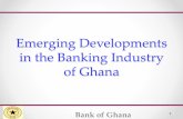 Emerging Developments in the Banking Industry of … Developments in the Banking Industry ... Overview of the Banking Industry ... Ghana implemented IFRS for the banking industry in