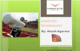HAWK-EYE TECHNOLOGY - EduTechLearners · What is Hawk-Eye? Hawk-Eye is a complex computer system used officially in numerous sports such as cricket, tennis, Gaelic football, badminton,