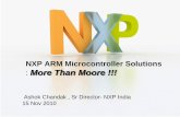 NXP ARM Microcontroller Solutions More Than Moore !!! · DRAFT NXP ARM Microcontroller Solutions: More Than Moore !!! Ashok Chandak , Sr Director- NXP India 15 Nov 2010