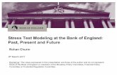 Stress Test Modeling at the Bank of England Past, Present ... · Stress Test Modelingat the Bank of England: Past, Present and Future 9thMarch 2017 Rohan Churm Disclaimer: The views
