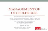 MANAGEMENT OF OTOSCLEROSIS - Welcome to UTMB … · MANAGEMENT OF OTOSCLEROSIS Resident Physician: Steven Smith, MD Faculty Mentor/Reviewer/Discussant: Dayton Young, MD ... Dehiscent