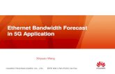 Ethernet Bandwidth Forecast in 5G Applicationgrouper.ieee.org/groups/802/3/ad_hoc/ngrates/public/16_09/wang... · Ultra-Reliable and Low-latency Communications ... BTS NodeB NodeB