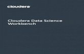 Cloudera Data Science Workbench · Workbench. ImportantNotice ... (electronic,mechanical,photocopying,recording,orotherwise),orforanypurpose, withouttheexpresswrittenpermissionofCloudera.