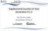 Supplemental Location in Next Generation 9-1-1 · PSAP 2 PSAP 1 NG9-1-1 Call Flow with LaaSer PSAP 2 CSPs LaaSer LIS ECRF PSAP 1 Send Location Information Return Route to ESRP Obtain