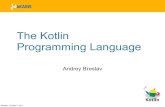 The Kotlin Programming Language - Computer Science … · What is Kotlin? • Statically typed • object-oriented • JVM-targeted • general-purpose • programming language •