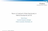 Return on Investment of Mass Spectrometry in Method ... · ©2017 Waters Corporation 1COMPANY CONFIDENTIAL Return on Investment of Mass Spectrometry in Method Development and QC .
