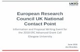 European Research Council UK National Contact Point · European Research Council UK National Contact Point Information and Proposal Writing Event for the 2018 ERC Advanced Grant Call