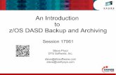 An Introduction to z/OS DASD Backup and Archiving · 2015-03-03 · An Introduction to z/OS DASD Backup and Archiving Session 17061 Steve Pryor DTS Software, Inc. steve@dtssoftware.com