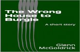 The Wrong House to Burgle By Glenn McGoldrick · The Wrong House To Burgle “Look at that idiot,” I said. “Who?” Andrea asked. “Him over the road.” “Who?” I turned