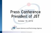 Press Conference by the President - jst.go.jp filePress Conference President of JST October 19, 2016. JST 20th Anniversary ... Left: Dr. Shinya Yamanaka Director and Professor, Center