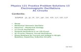 Physics 121 Practice Problem Solutions 13 …janow/Physics 121 Spring 2018...PROBLEM 121P13-33P: a) At what frequency would a 6.0 mH inductor and a 10 µµµF capacitor have the same