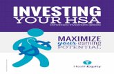 MAXIMIZE your - HealthEquityhealthequity.com/doclib/hsa/hsa-invest.pdf · MAXIMIZE YOUR TAX-FREE1 ... account meets a certain threshold, you can invest in mutual funds to maximize