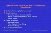 Spatial Data Structures and Acceleration Algorithmskrs/courses/3050/lectures/spatial1.pdfBounding Volume Hierarchies (BVH) Most common bounding volumes (BVs): Sphere, Boxes (Axis-aligned