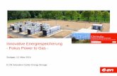 Innovative Energiespeicherung - Fokus Power to Gas · Fly wheel Power to Gas to Grid or to Caverns or to Power (A) CAES Availability, Specification, Cost Effectiveness, Acceptance,
