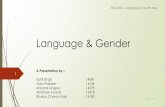 Language & Gender - IITKhome.iitk.ac.in/~ashupk/eng448presentation.pdf · Language & Gender ENG448A –Languages ... not even have our own names, ... • Numerous sociolinguistic