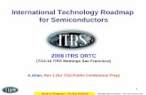 International Technology Roadmap for Semiconductorscseweb.ucsd.edu/classes/wi09/cse242a/itrs/ORTC.pdf · International Technology Roadmap for Semiconductors. 2008 ITRS ORTC ... annual