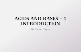 ACIDS AND BASES 1 INTRODUCTION - Professional Homedrsapnag.manusadventures.com/chemistry/general-chemistry/general... · ACIDS BASES: PROPERTIES Dr. Sapna Gupta/Acids-Bases - Introduction