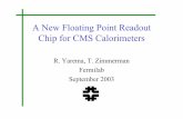 A New Floating Point Readout Chip for CMS Calorimetersppd.fnal.gov/eed/asic/Presentations/QIE8Amsterdam.pdf · A New Floating Point Readout Chip for CMS Calorimeters R. Yarema, ...