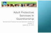 Adult Protective Services in Guardianshipnapsa-now.org/wp-content/uploads/2015/10/406-Balancing-Rights... · National Adult Protective Services Association Conference. Orlando, FL
