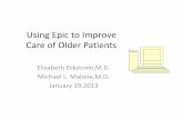 Using Epic to Improve Care of Older Patientsadgap.americangeriatrics.org/retreat/2013/malone.pdf · Using Epic to Improve Care of Older Patients ... • Preserve patient quality of
