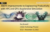 ANSYS Improvements to Engineering Productivity with … · 1 © 2012 ANSYS, Inc. November 13, 2012nVidia Technology Theater – SC12 ANSYS Improvements to Engineering Productivity