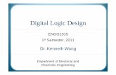 Digital Logic Design - University of Hong Kongengg1015/fa11/handouts/06-digitallogic.pdf · Digital Logic Design ENGG1015 1st Semester, 2011 Dr. Kenneth Wong Department of Electrical
