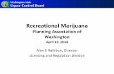 Recreational Marijuana - Planning Association of ... · Recreational Marijuana Planning Association of ... • Per I-502, ... •Protocols and Process and Timeline Announced –Lottery