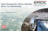 New Hampshire Silver Jackets river Ice Workshop · New Hampshire Silver Jackets River Ice Workshop CRREL Ice Engineering Group Presented by, Joseph Rocks. Research Hydraulic Engineer.