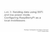 Lab 3: Sending data using WiFi and low power mode ...wireless.ictp.it/rwanda_2015/presentations/Lab_3.pdf · and low power mode. Configuring RaspBerryPi as a local middleware. ...