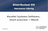 Distributed OS - Operating Systems · SS 2013 Distributed OS / Parallel Systems Software, short overview - Hermann Härtig 3 Linux, Small kernels, and Linux SMP (Linux, K42, …)