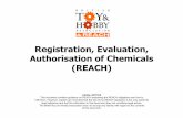 Registration, Evaluation, Authorisation of Chemicals (REACH)€¦ · What is REACH? ! REACH stands for Registration, Evaluation, and Authorisation of Chemicals. It is the new EU Chemicals