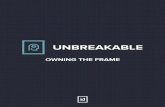 UNBREAKABLE - Amazon Web Servicesthesocialman.s3.· UNBREAKABLE! ! OWNING THE FRAME !! CHAPTER 5: