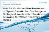 Wet Air Oxidation Pre-Treatment of Spent Caustic for ...€¦ · Biological Wastewater Treatment Allowing for Water Recovery ... Zimpro® wet air oxidation ... Siemens uses closed