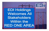 EDI Holdings Welcomes All Stakeholders Within the … · EDI Holdings Welcomes All Stakeholders Within the RED ONE AREA