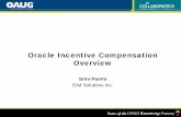 Oracle Incentive Compensation Overview - Tripod.comidealpenngroup.tripod.com/sitebuildercontent/OAUG2008/Collaborate... · – R12 Highlights – Lessons Learned. What is Incentive