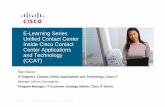 E-Learning Series Unified Contact Center Inside Cisco ... · Presentation_ID © 2007 Cisco Systems, Inc. All rights reserved. Cisco Confidential 3 Technology - UCC UCC - a Closer