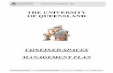 Confined Space Management Plan - staff.uq.edu.au · • To complete a Confined Space Entry Permit Form for category 1 and 2 confined spaces, and seek approval from the supervisor