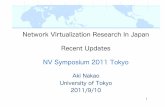 Network Virtualization Research In Japan Recent …nv/NV-Sept_10-nakao.pdf · Network Virtualization Research In Japan ... Realizing an illusion of multiple virtual wireless devices