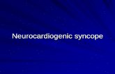 Neurocardiogenic syncope - csnlc.nhs.uk€¦ · Syncope Definition Collapse,Blackout A sudden, transient loss of consciousness and postural tone, with spontaneous recovery