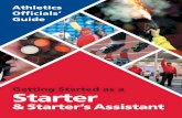 Athletics Officials’ Guide · The starting team This comprises both Starters and Starter’s Assistants (previously referred to as ‘Marksmen’). There are Timekeepers, Judges
