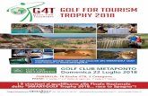 Golf for tourism trophy 2018 - golfacilities.it · FORMULA: 18 Buche STB, 2 Categorie PREMI: 1° Lordo, 1° e 2° Netto di ogni cat., 1° Lady e 1° Senior I 9 vincitori si qualificano